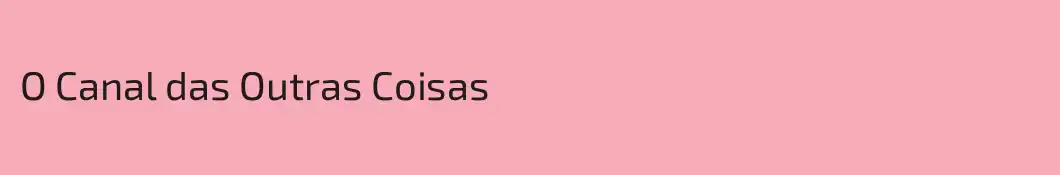 O Canal das Outras Coisas